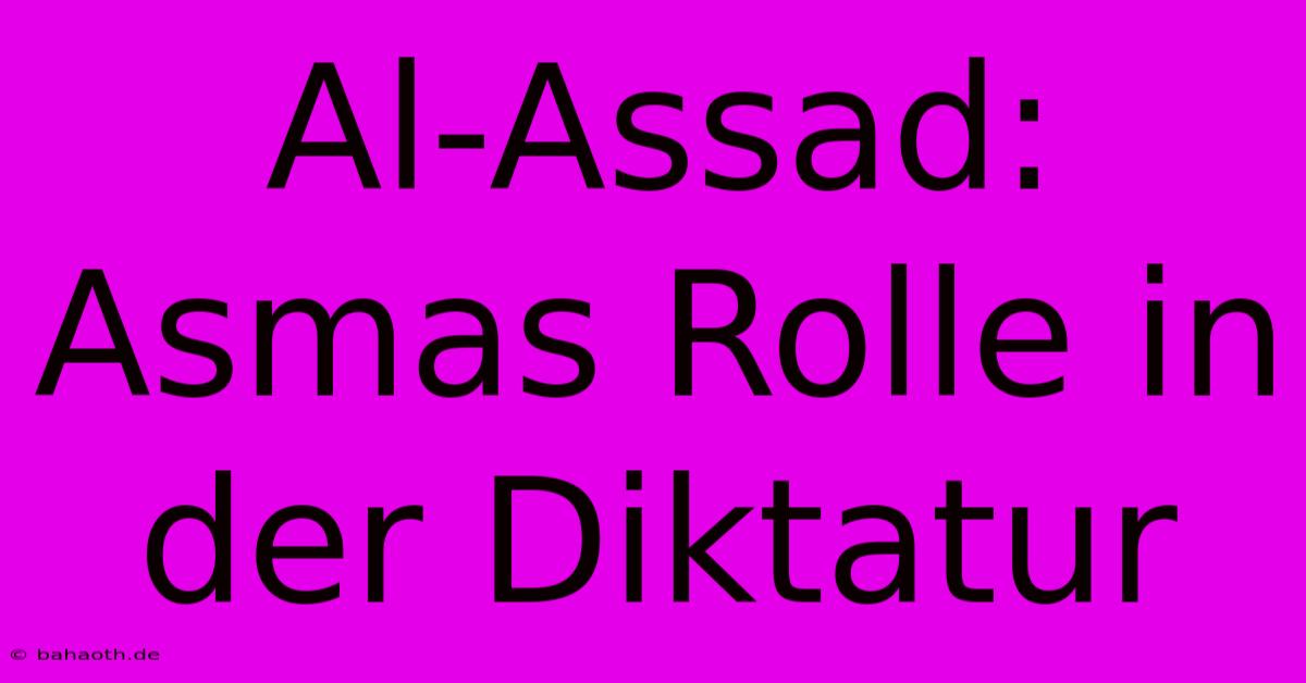 Al-Assad:  Asmas Rolle In Der Diktatur