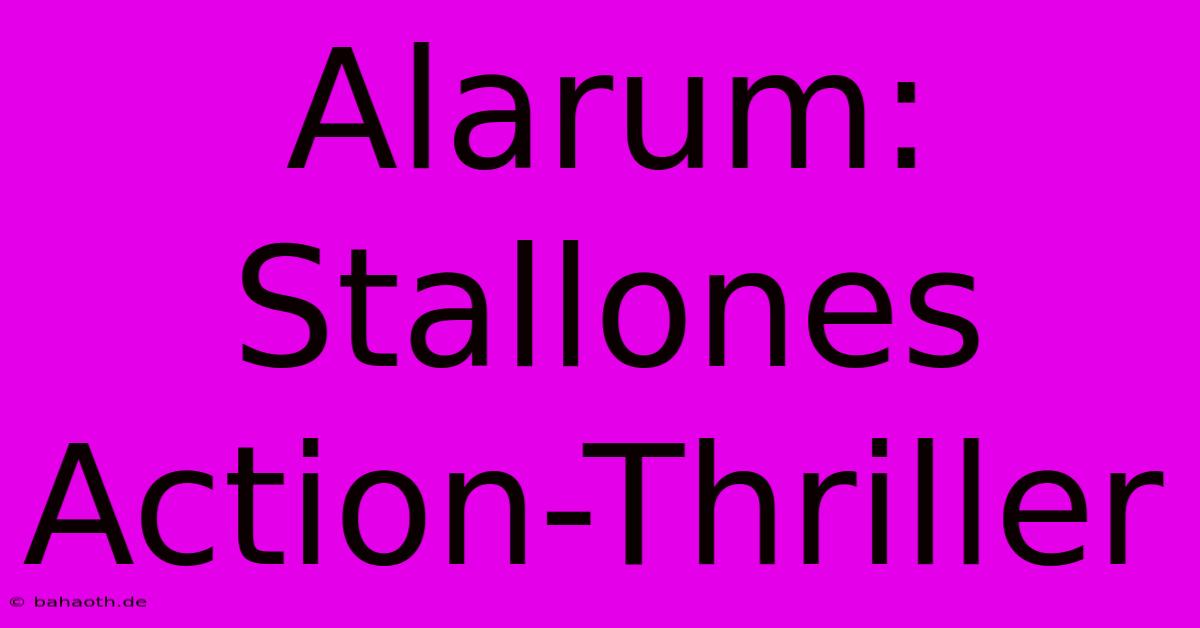 Alarum: Stallones Action-Thriller