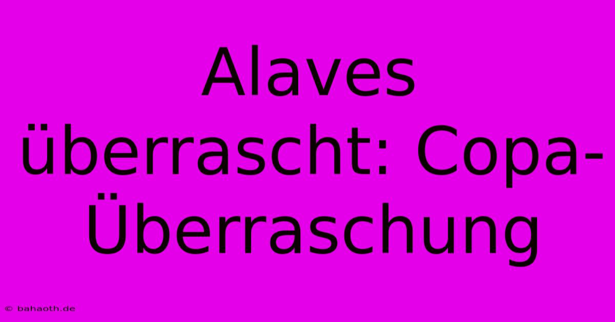 Alaves Überrascht: Copa-Überraschung