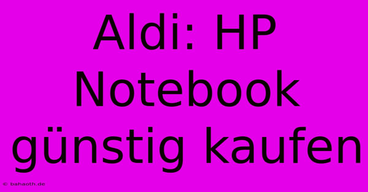 Aldi: HP Notebook Günstig Kaufen