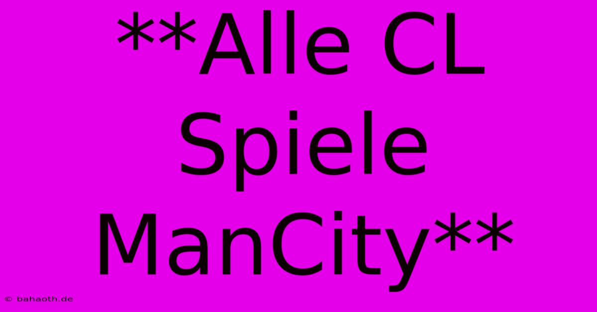 **Alle CL Spiele ManCity**