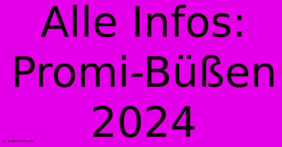 Alle Infos: Promi-Büßen 2024