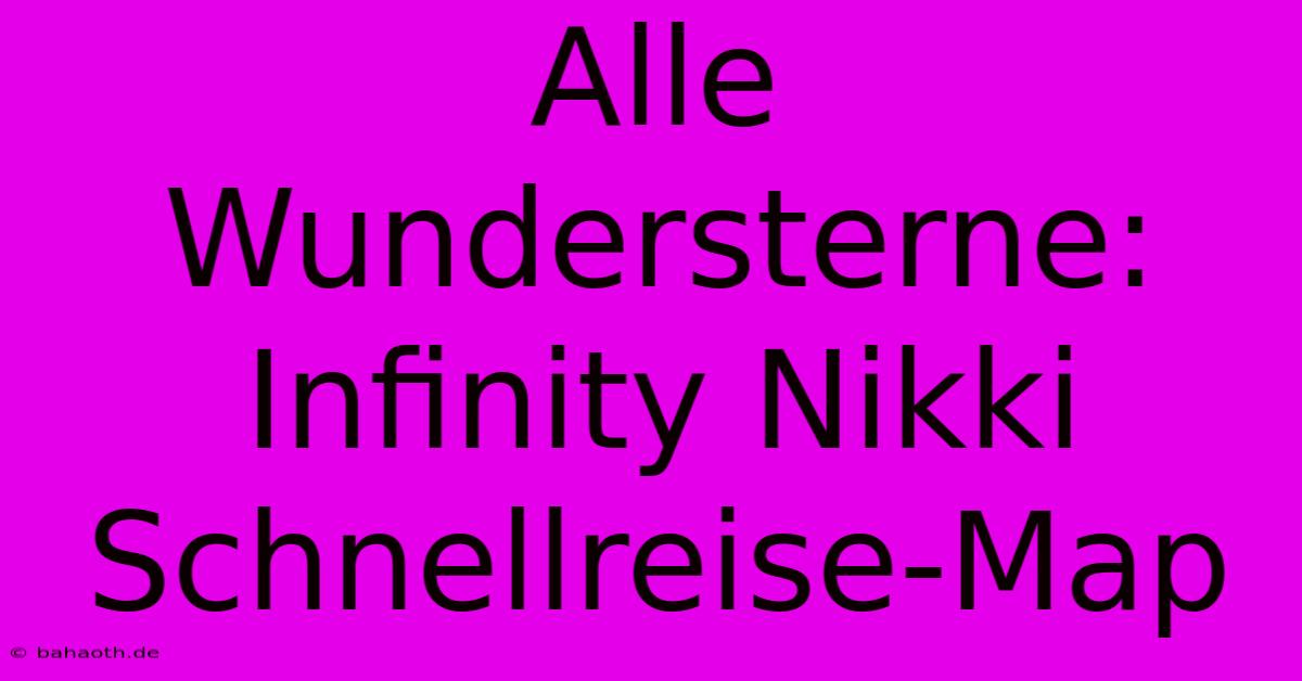 Alle Wundersterne: Infinity Nikki Schnellreise-Map