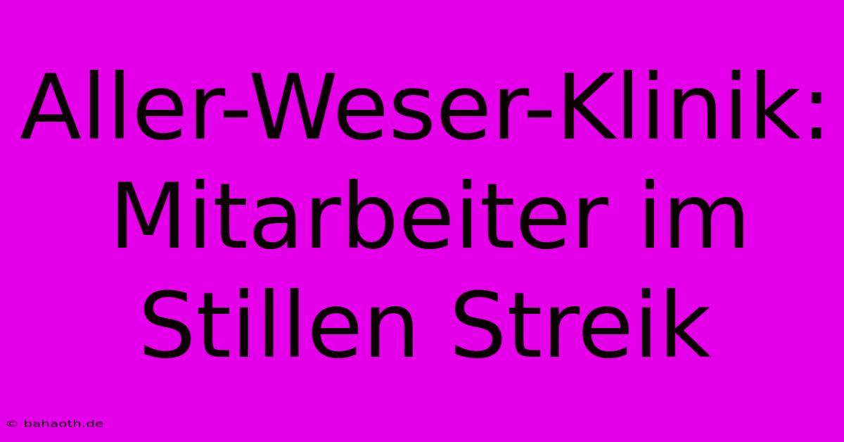 Aller-Weser-Klinik: Mitarbeiter Im Stillen Streik