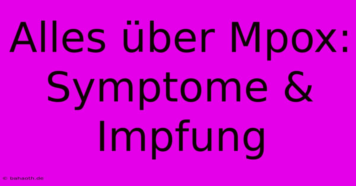 Alles Über Mpox: Symptome & Impfung