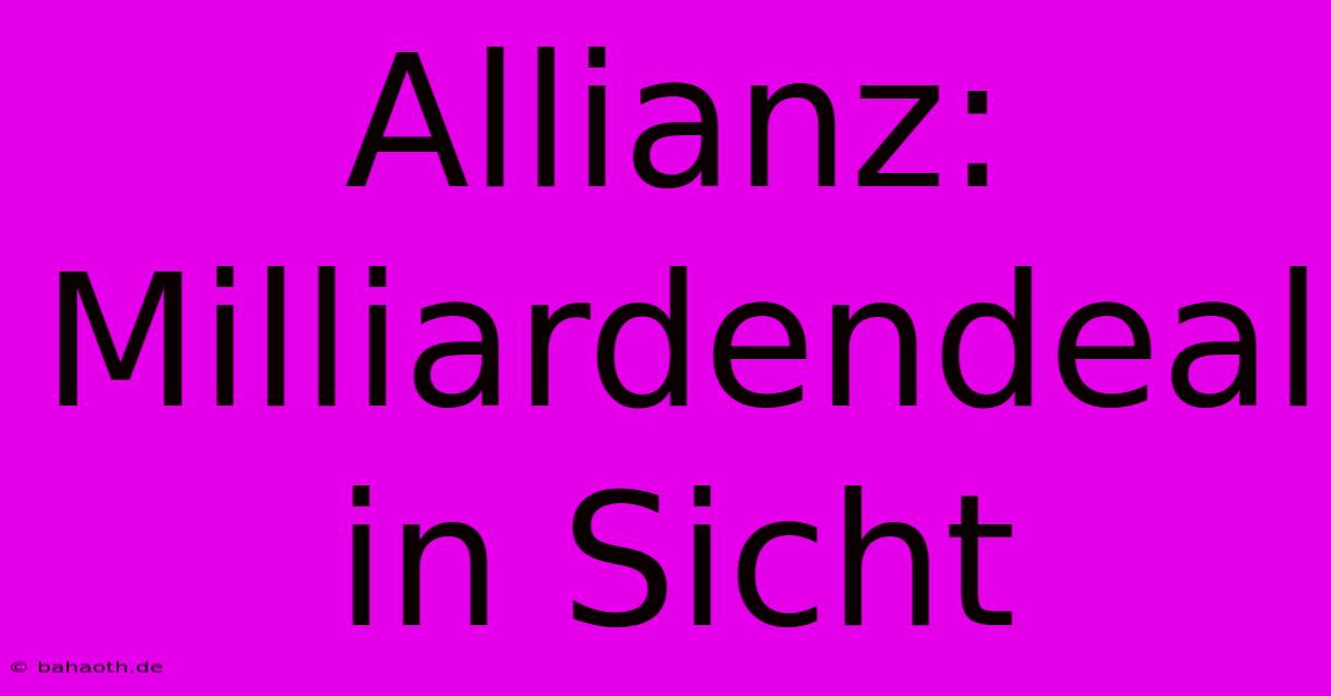 Allianz: Milliardendeal In Sicht