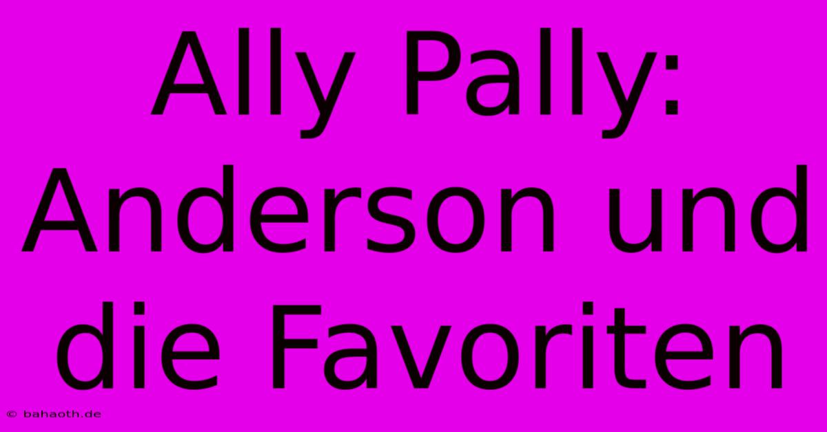 Ally Pally:  Anderson Und Die Favoriten