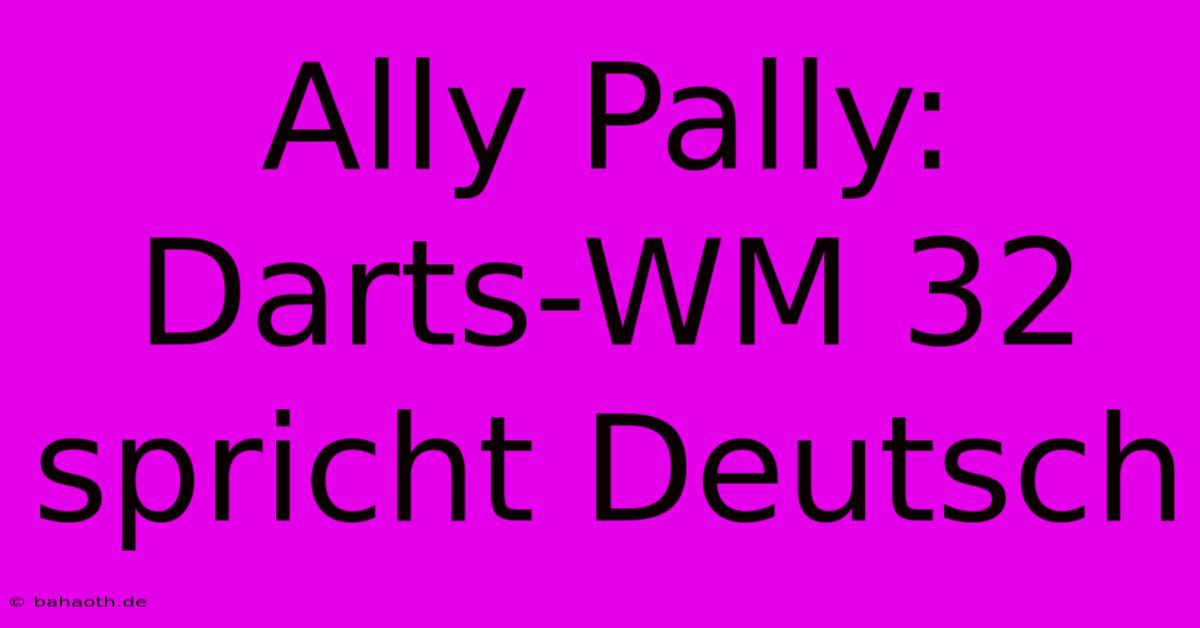 Ally Pally: Darts-WM 32 Spricht Deutsch