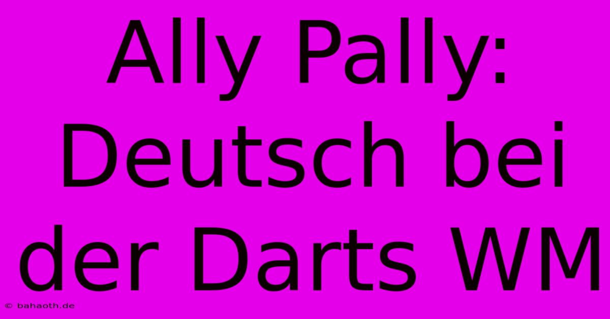 Ally Pally: Deutsch Bei Der Darts WM