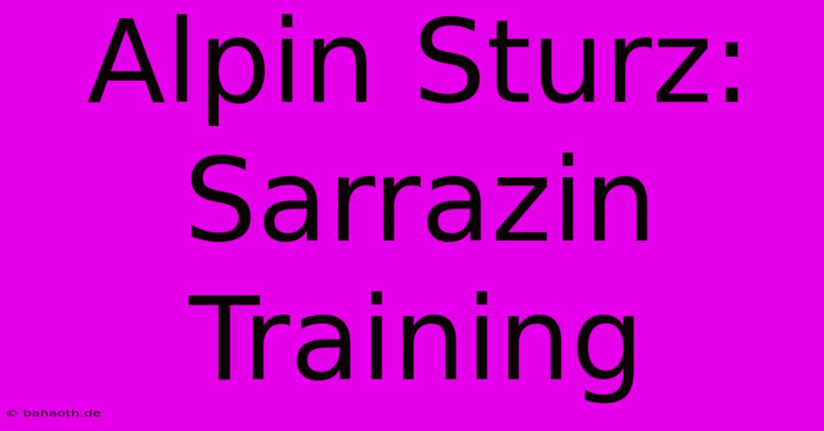 Alpin Sturz: Sarrazin Training