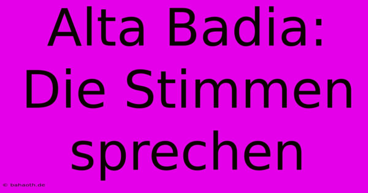 Alta Badia:  Die Stimmen Sprechen