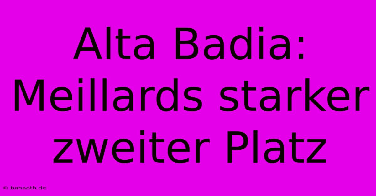 Alta Badia: Meillards Starker Zweiter Platz