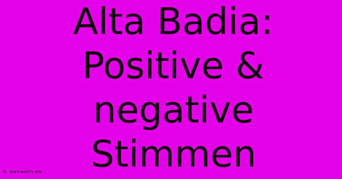 Alta Badia:  Positive & Negative Stimmen