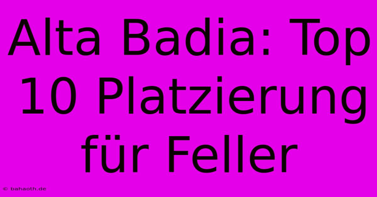 Alta Badia: Top 10 Platzierung Für Feller