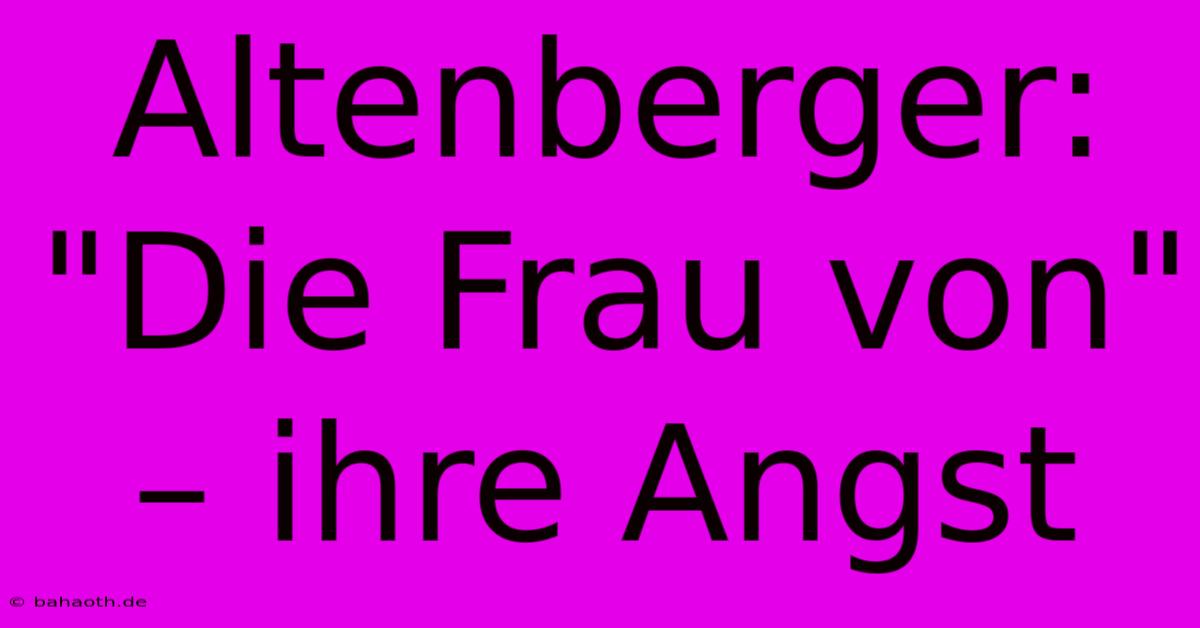 Altenberger:  