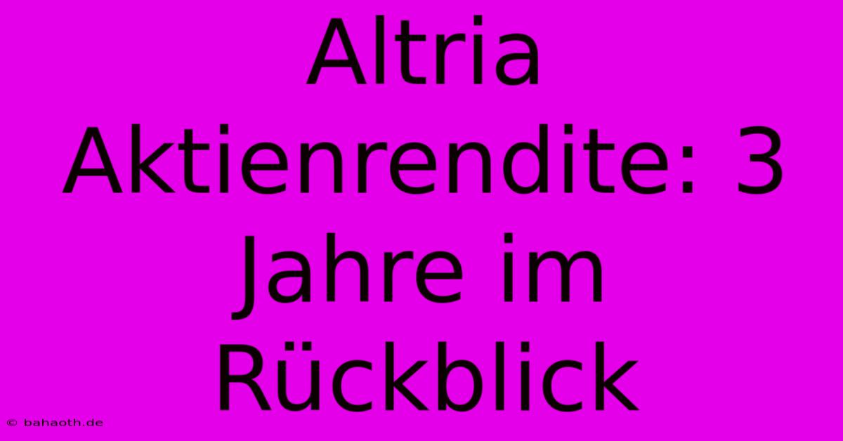 Altria Aktienrendite: 3 Jahre Im Rückblick