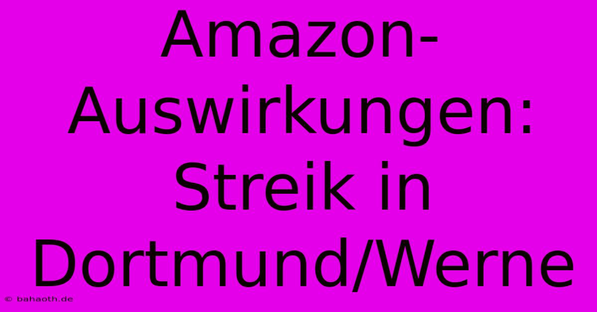 Amazon-Auswirkungen: Streik In Dortmund/Werne