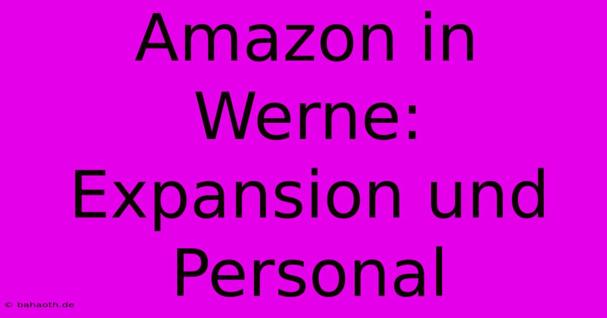 Amazon In Werne: Expansion Und Personal