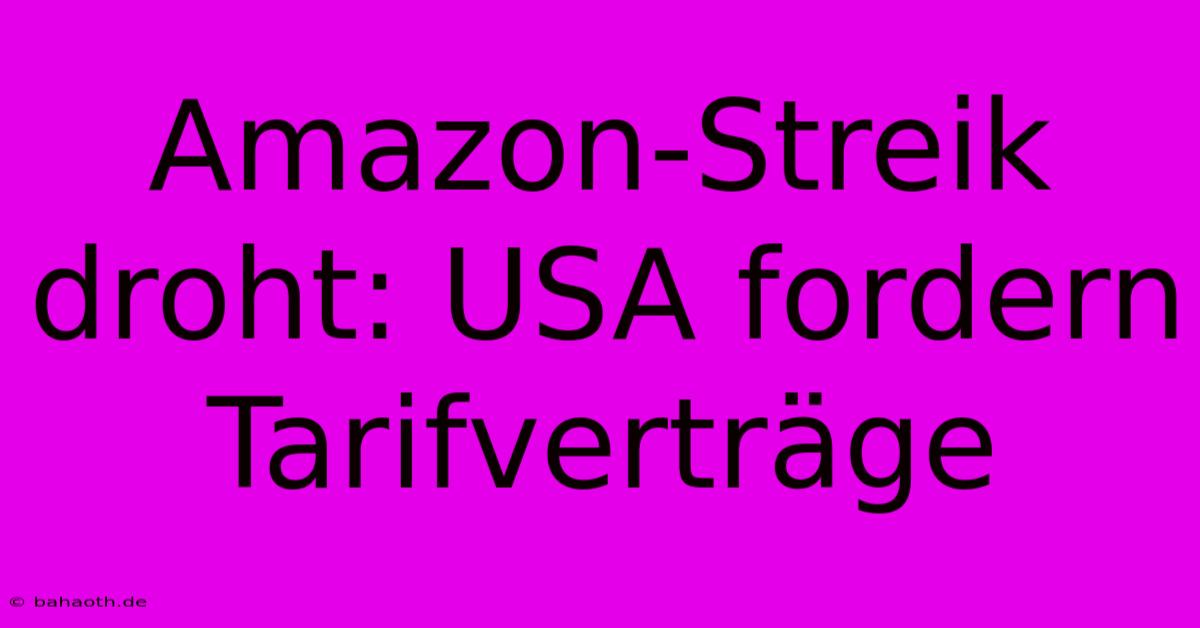 Amazon-Streik Droht: USA Fordern Tarifverträge