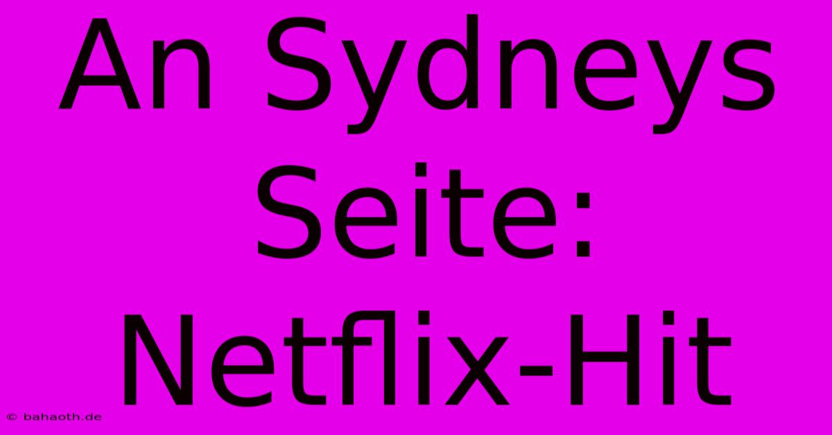 An Sydneys Seite: Netflix-Hit