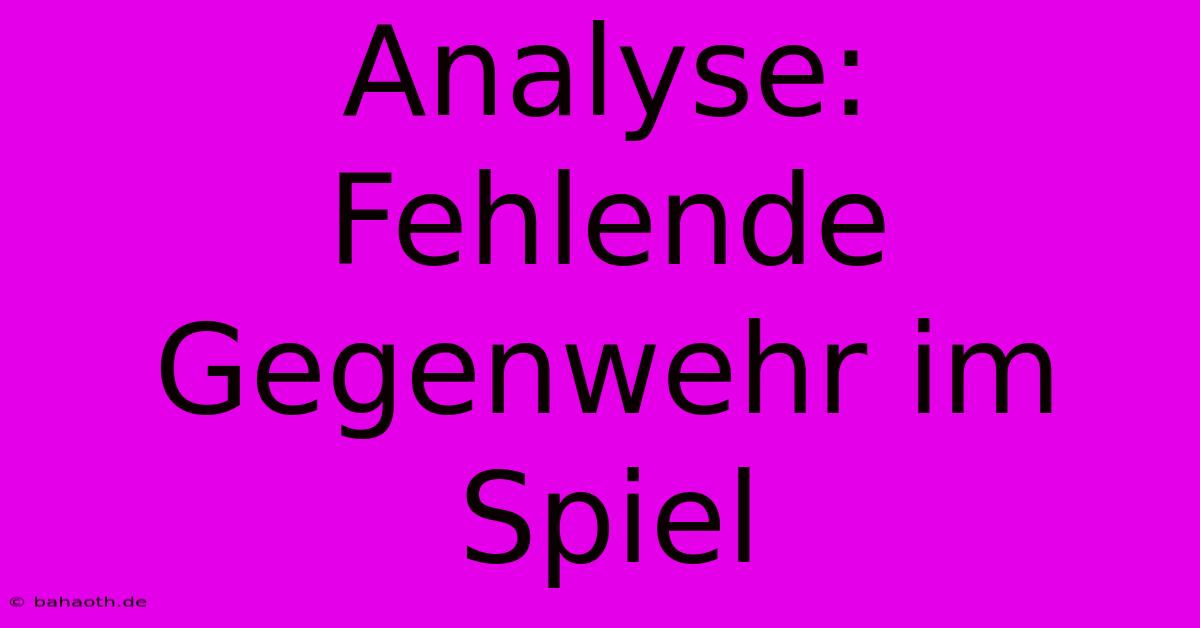 Analyse:  Fehlende Gegenwehr Im Spiel