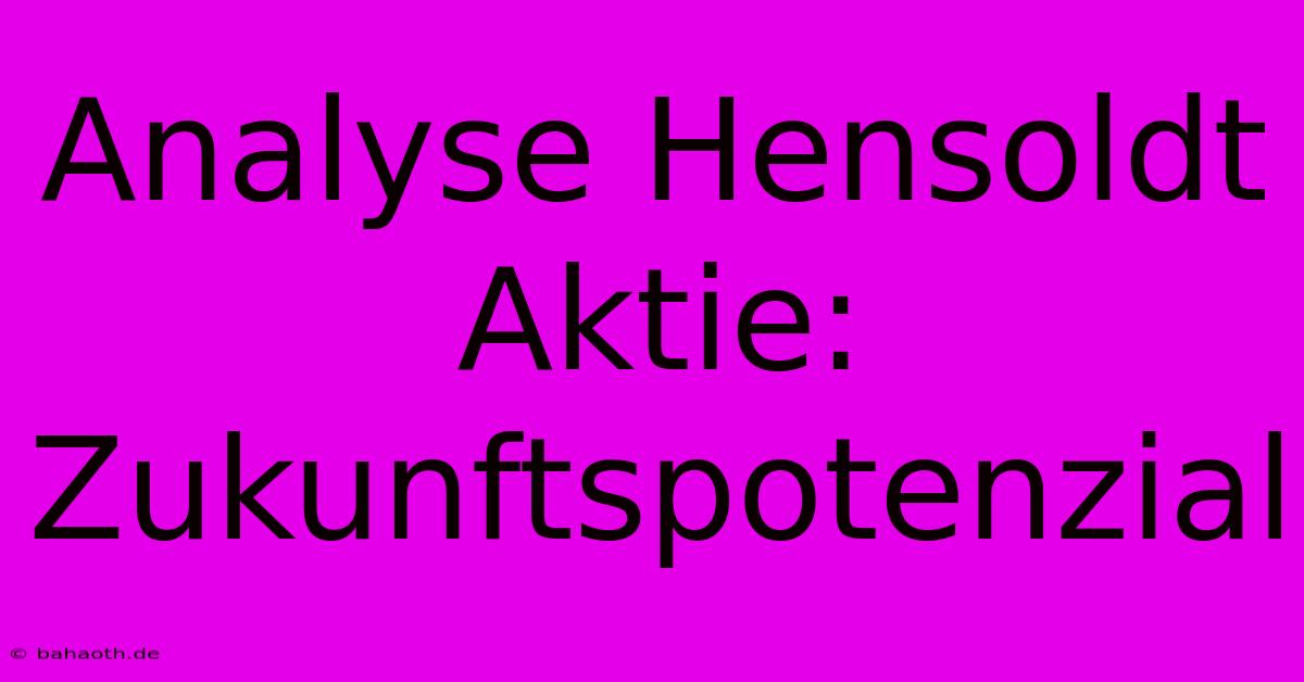 Analyse Hensoldt Aktie: Zukunftspotenzial