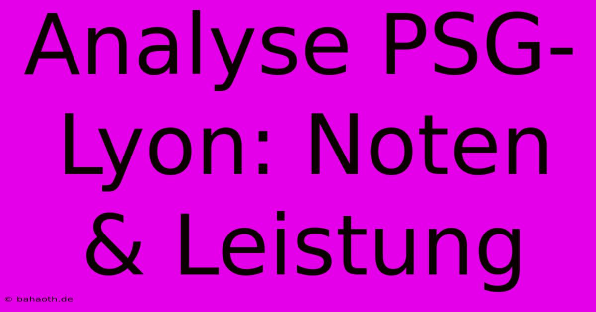 Analyse PSG-Lyon: Noten & Leistung