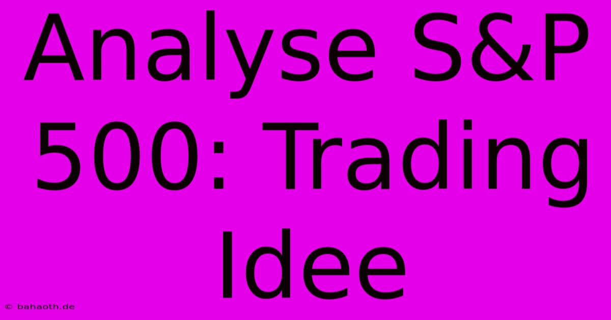 Analyse S&P 500: Trading Idee