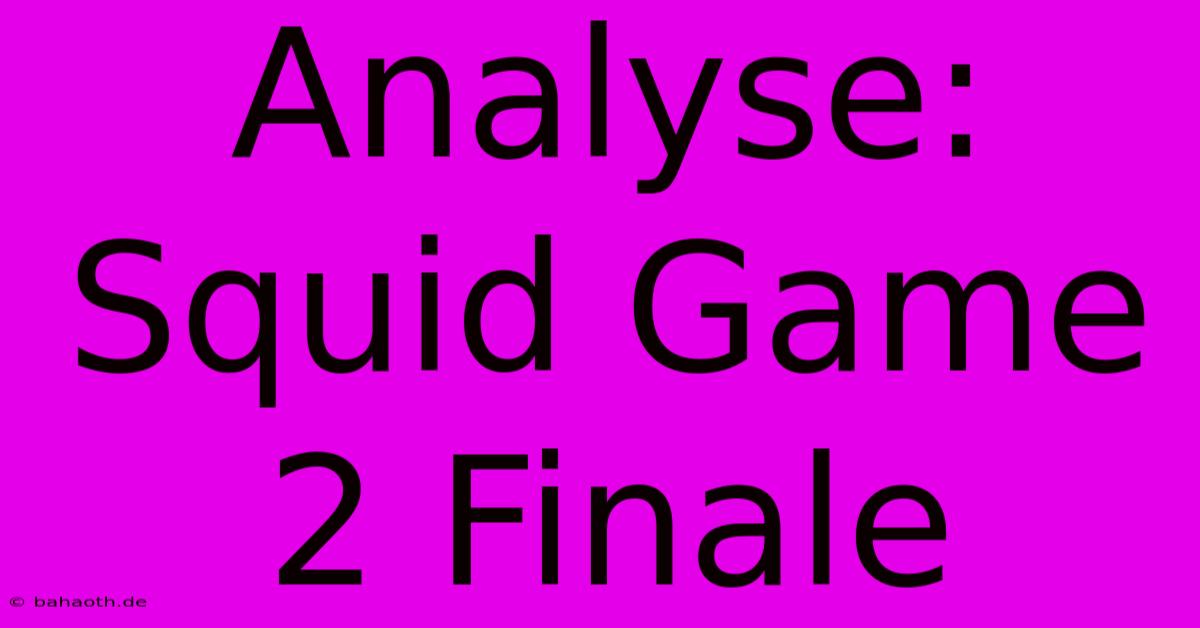 Analyse: Squid Game 2 Finale