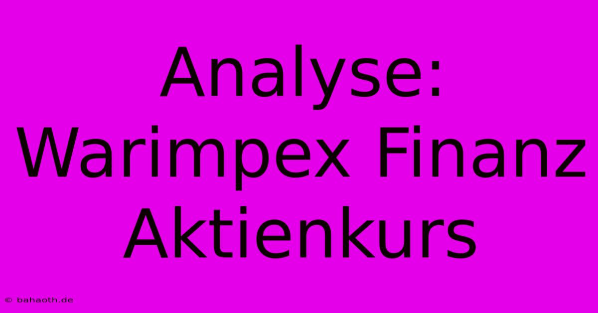 Analyse: Warimpex Finanz Aktienkurs