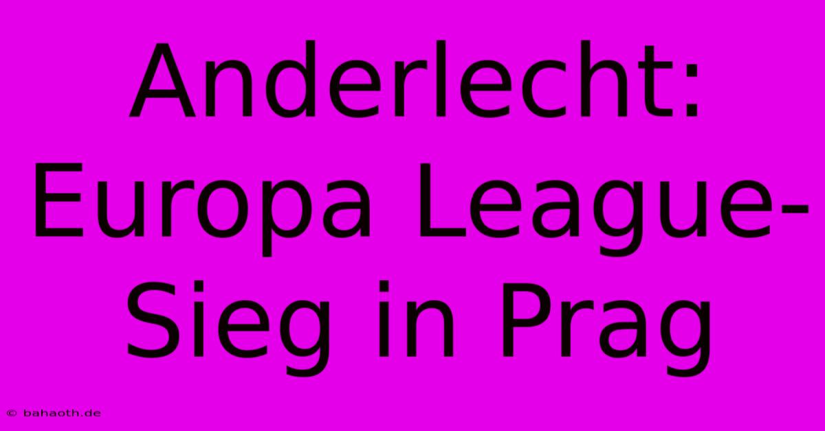 Anderlecht: Europa League-Sieg In Prag