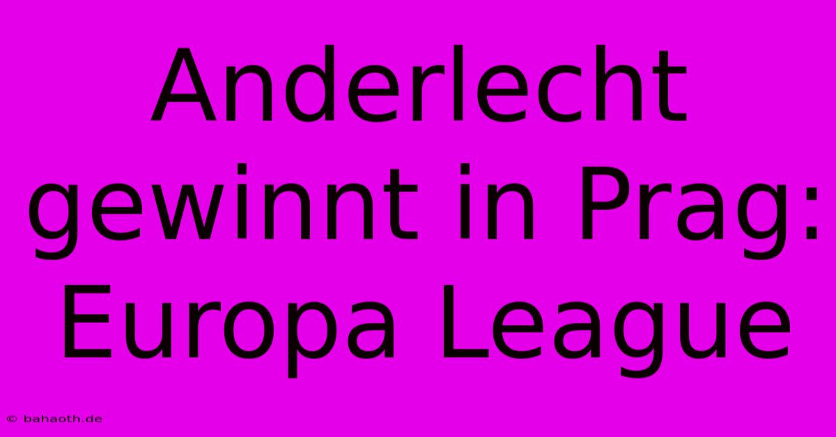 Anderlecht Gewinnt In Prag: Europa League