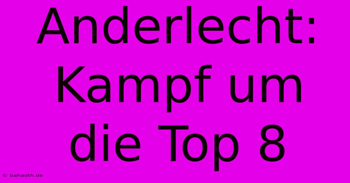 Anderlecht: Kampf Um Die Top 8