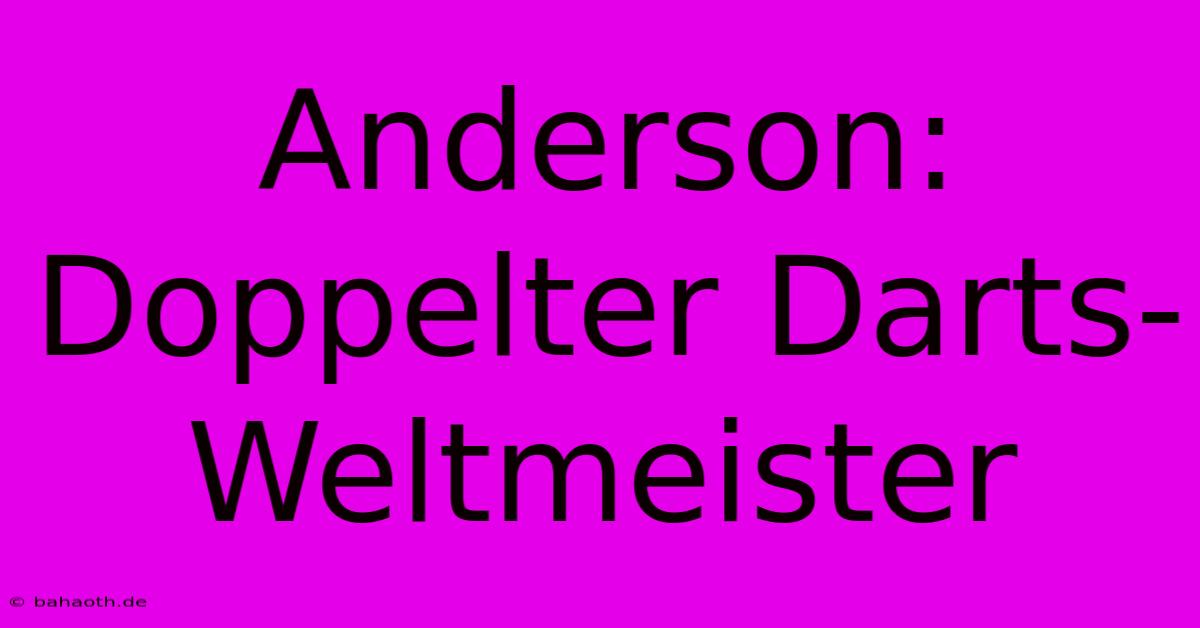 Anderson: Doppelter Darts-Weltmeister