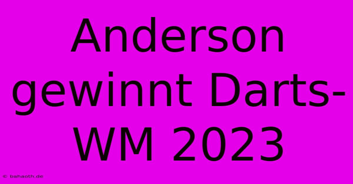 Anderson Gewinnt Darts-WM 2023