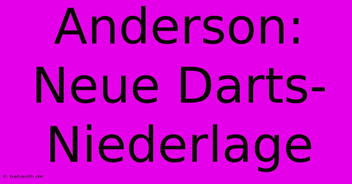 Anderson: Neue Darts-Niederlage