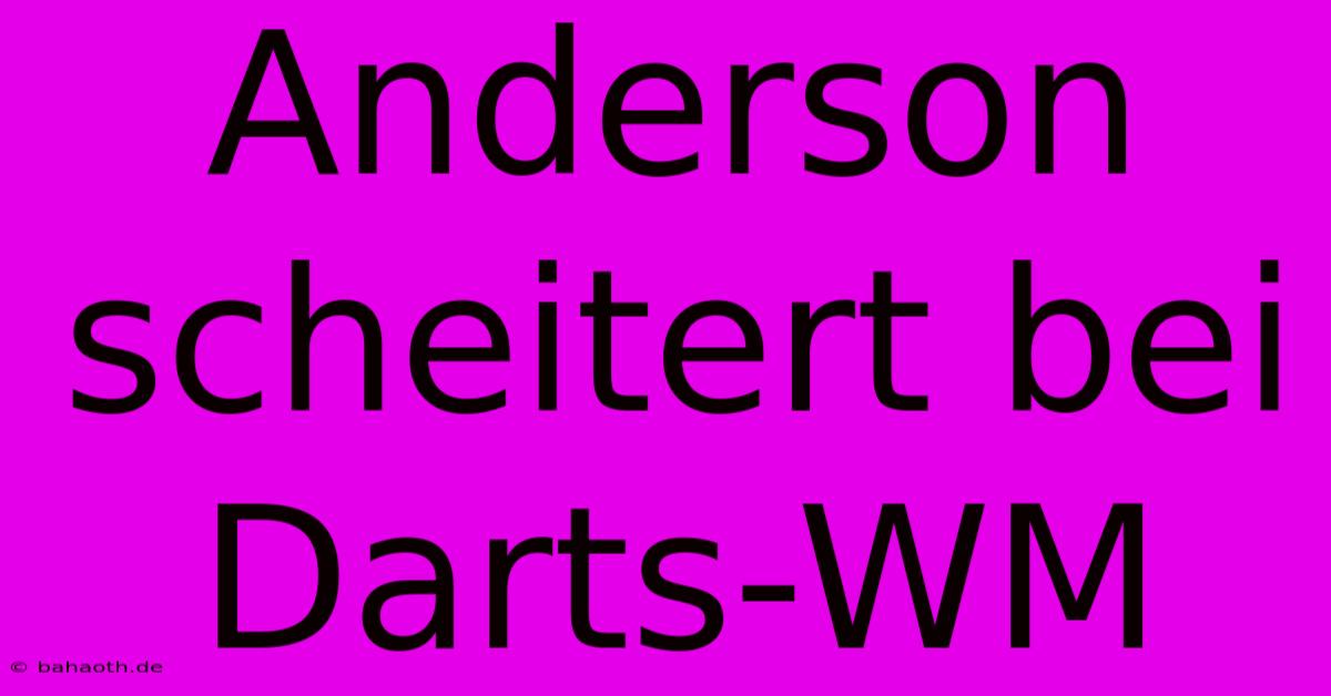 Anderson Scheitert Bei Darts-WM