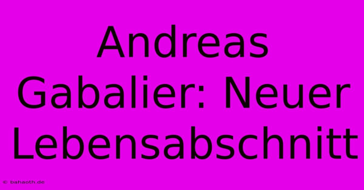 Andreas Gabalier: Neuer Lebensabschnitt