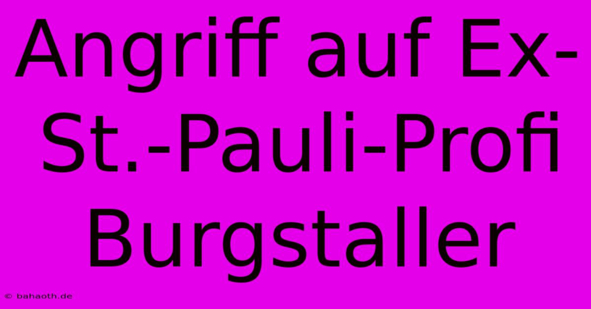 Angriff Auf Ex-St.-Pauli-Profi Burgstaller