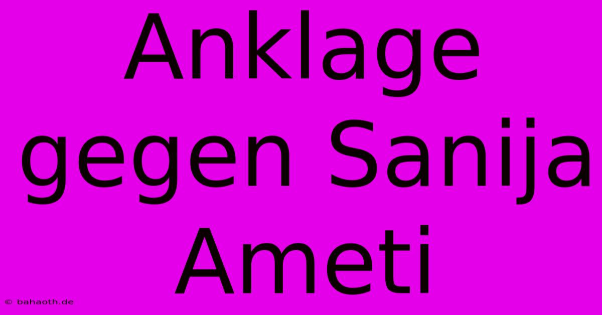 Anklage Gegen Sanija Ameti