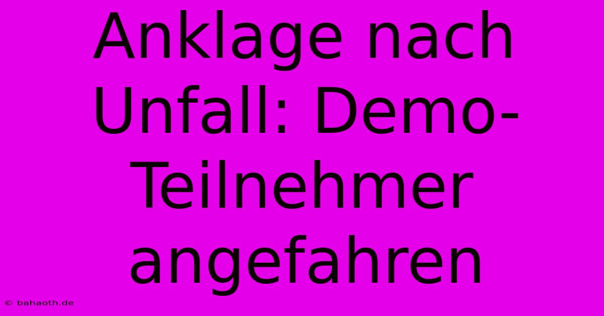 Anklage Nach Unfall: Demo-Teilnehmer Angefahren