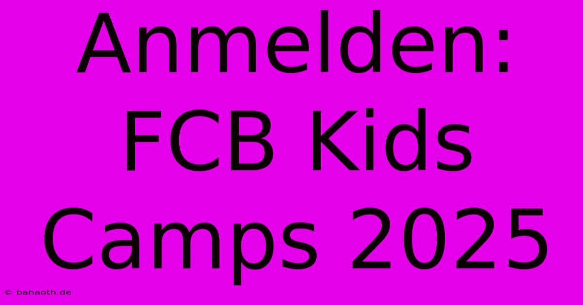 Anmelden: FCB Kids Camps 2025