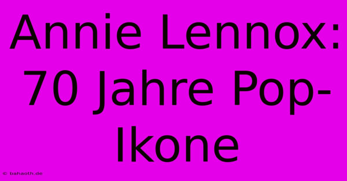 Annie Lennox: 70 Jahre Pop-Ikone