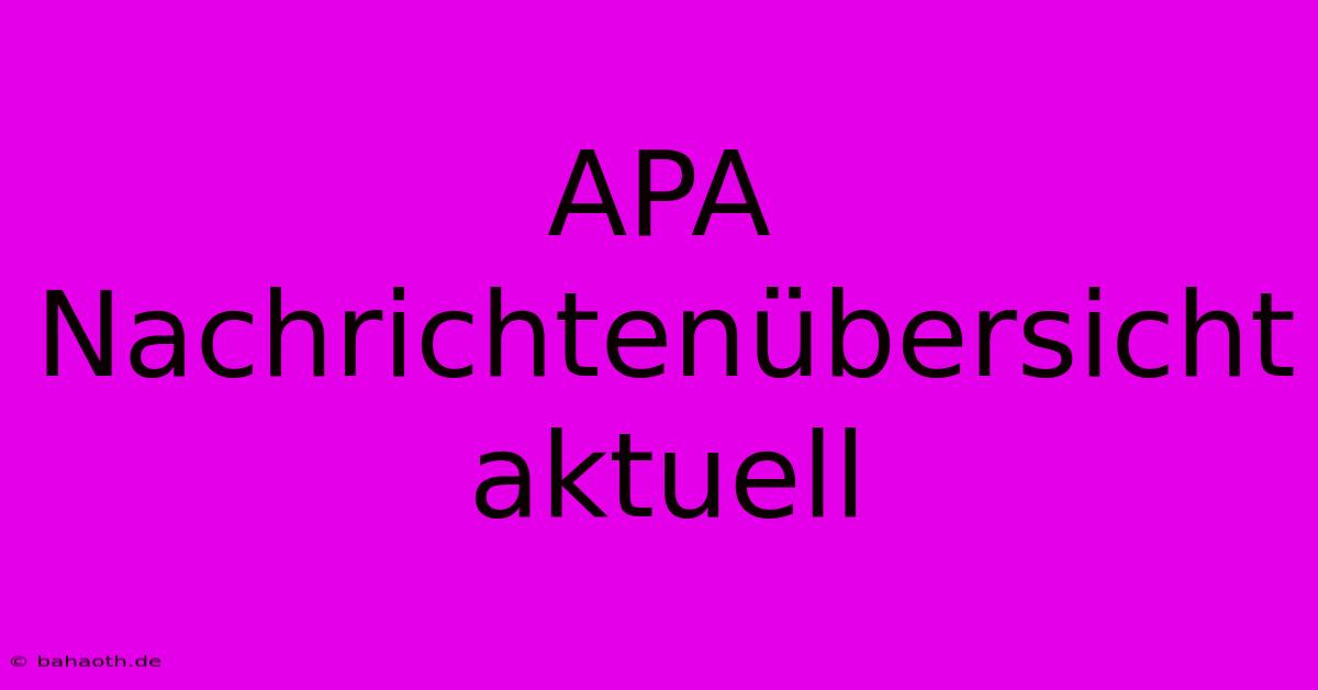 APA Nachrichtenübersicht Aktuell