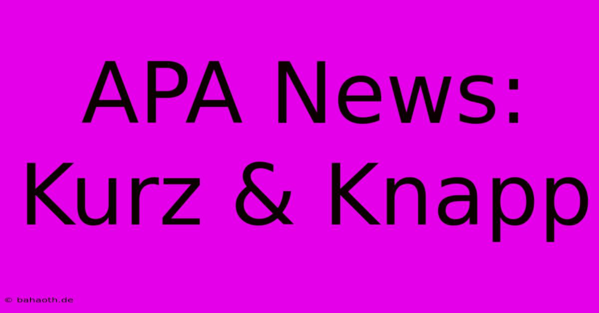 APA News: Kurz & Knapp