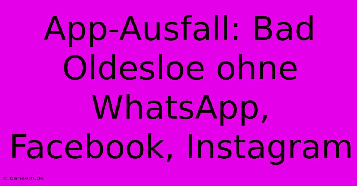 App-Ausfall: Bad Oldesloe Ohne WhatsApp, Facebook, Instagram