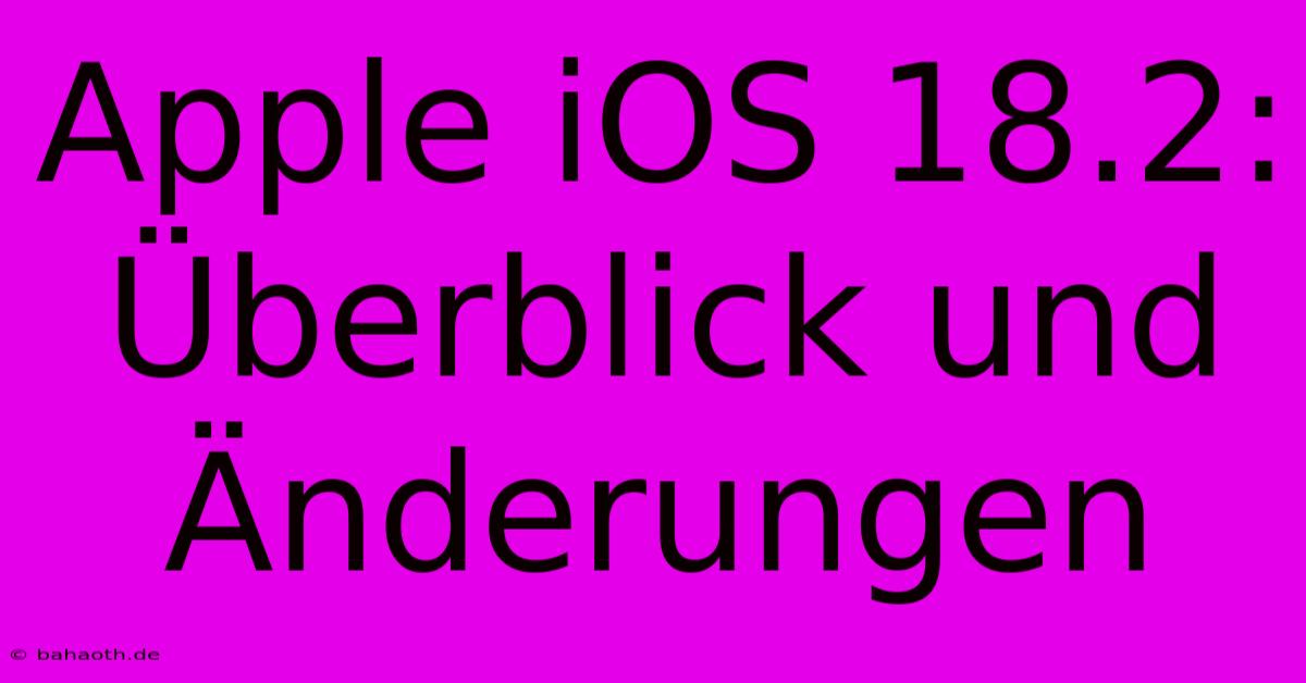 Apple IOS 18.2: Überblick Und Änderungen