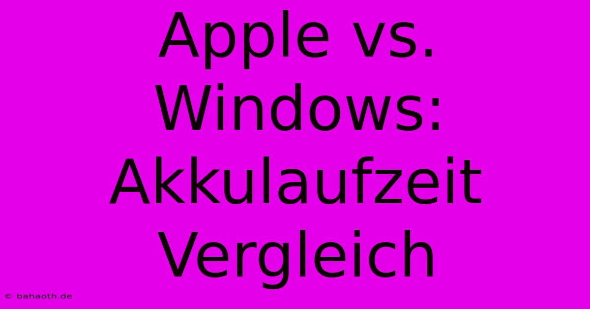 Apple Vs. Windows: Akkulaufzeit Vergleich