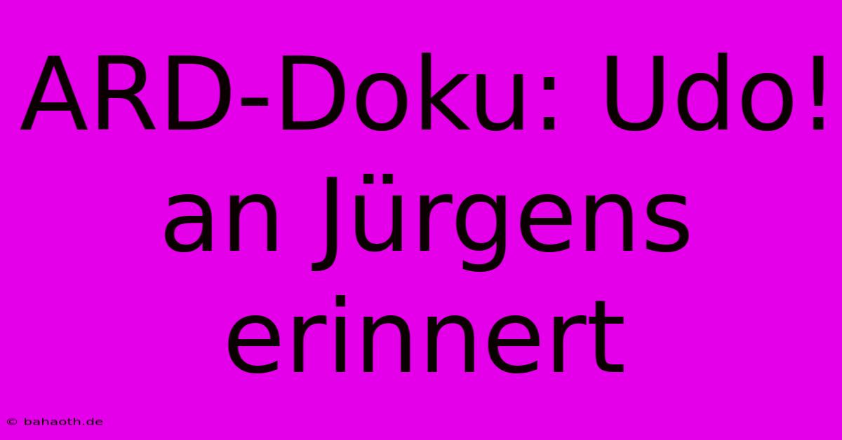 ARD-Doku: Udo!  An Jürgens Erinnert