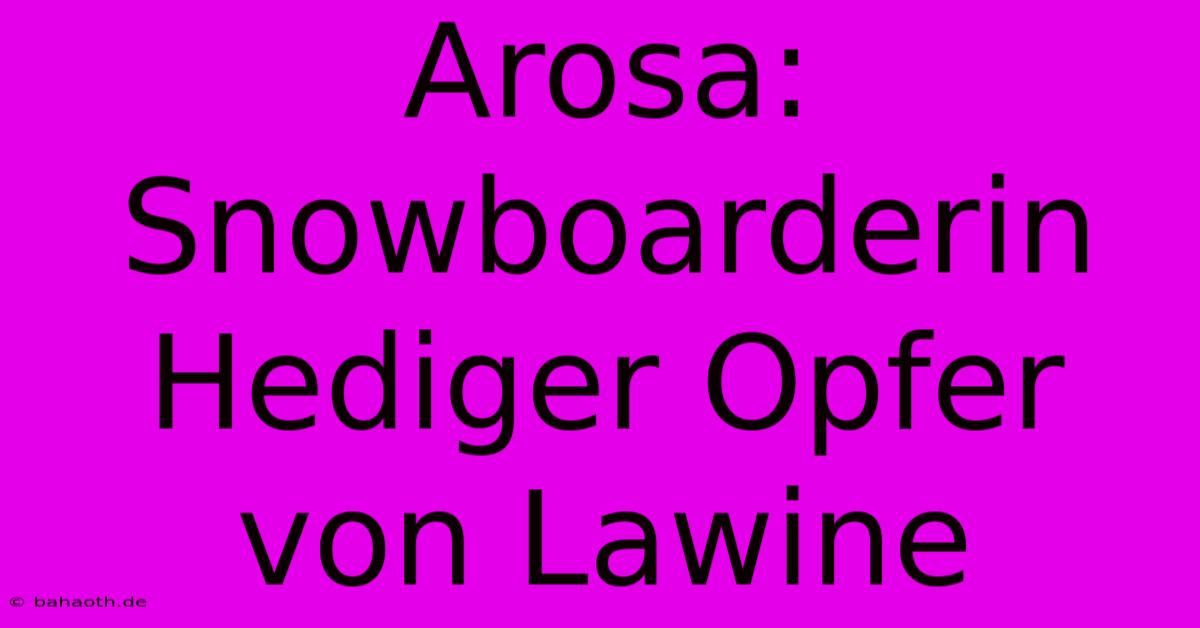 Arosa: Snowboarderin Hediger Opfer Von Lawine